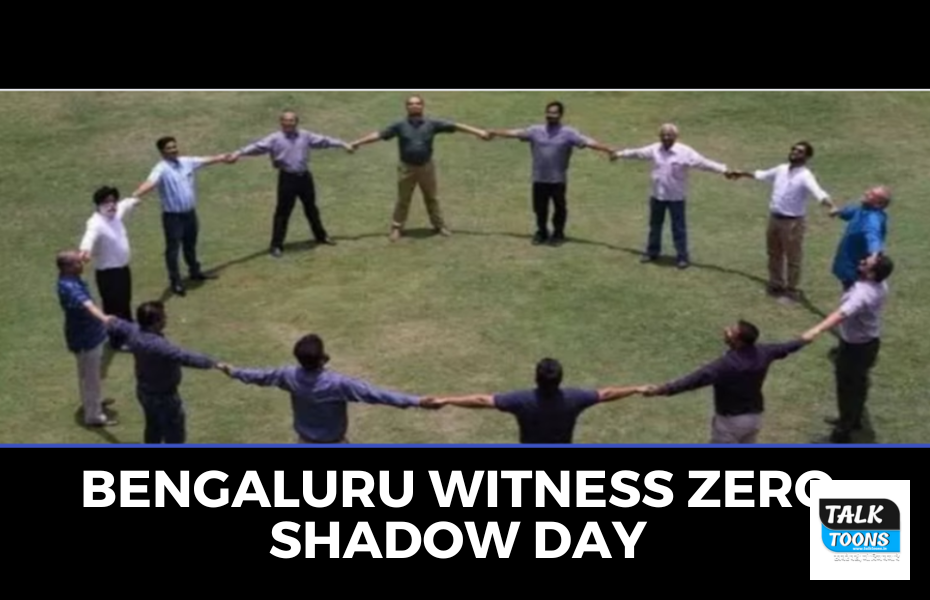 Bengaluru witness zero shadow day